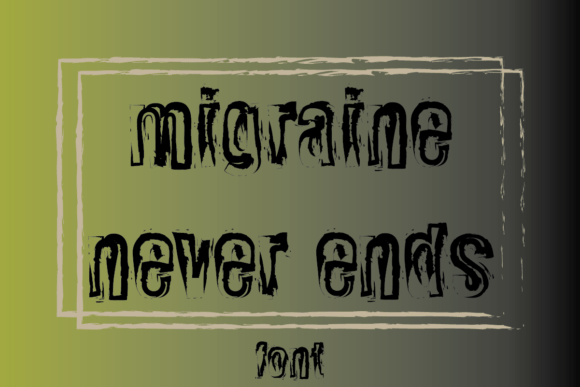 Migraine Never Ends: A Display Font That Grabs Attention—Fast