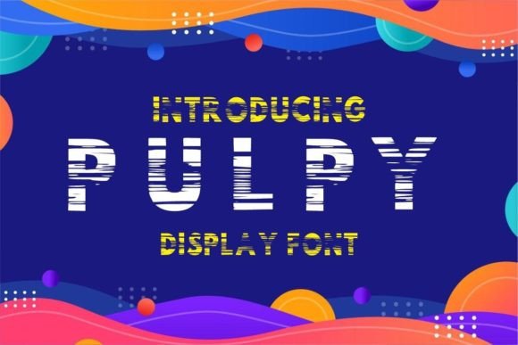 Pulpy: A Playful Display Font That Lifts Digital Branding